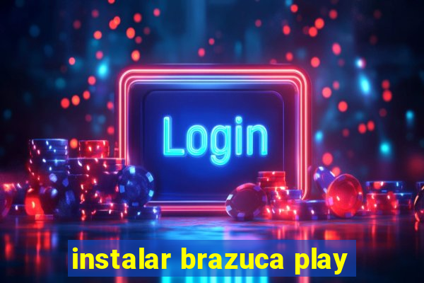 instalar brazuca play